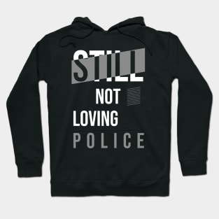 Still Not Loving Police // Hip Hop Hoodie